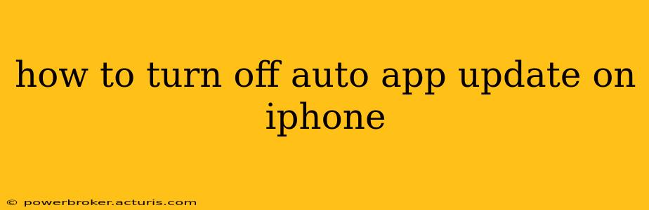 how to turn off auto app update on iphone