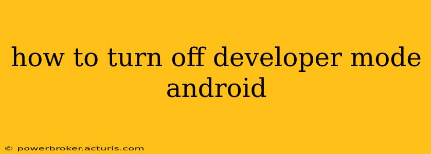 how to turn off developer mode android