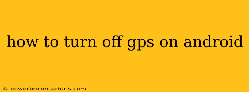 how to turn off gps on android