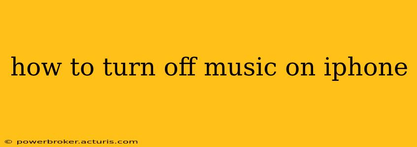 how to turn off music on iphone