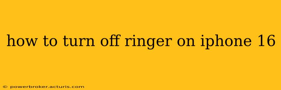 how to turn off ringer on iphone 16