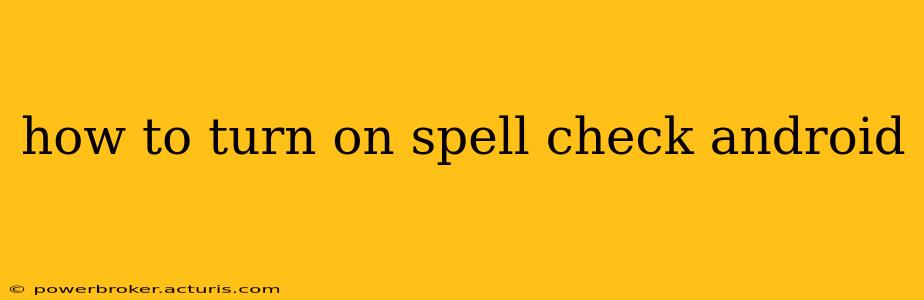 how to turn on spell check android