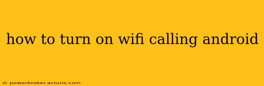 how to turn on wifi calling android