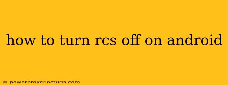 how to turn rcs off on android