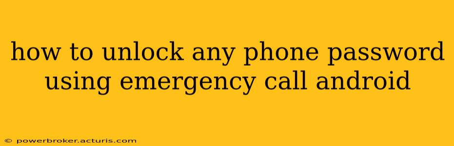 how to unlock any phone password using emergency call android