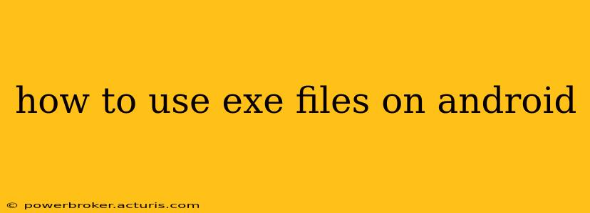 how to use exe files on android
