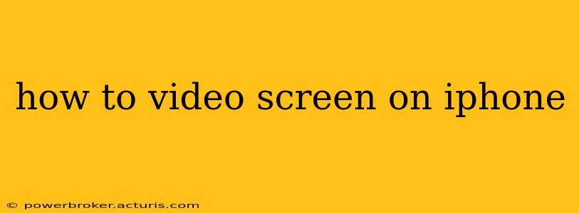 how to video screen on iphone