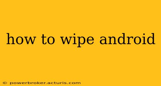 how to wipe android