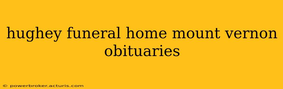 hughey funeral home mount vernon obituaries