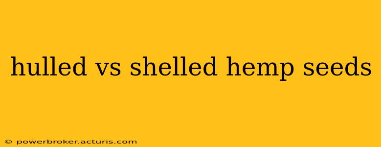 hulled vs shelled hemp seeds