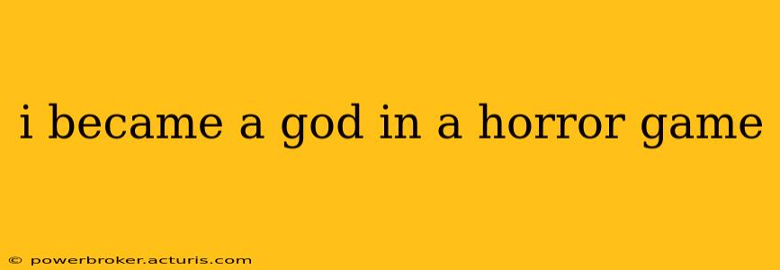 i became a god in a horror game