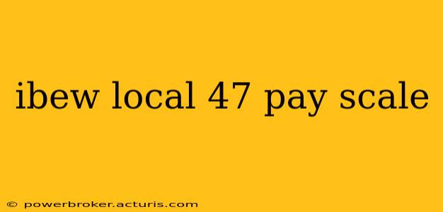 ibew local 47 pay scale