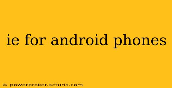 ie for android phones