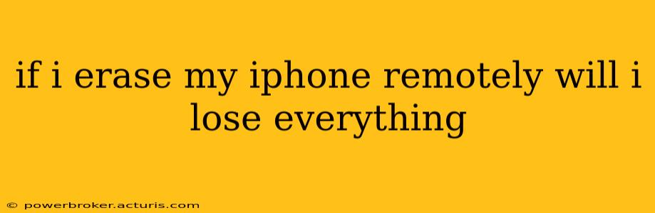 if i erase my iphone remotely will i lose everything
