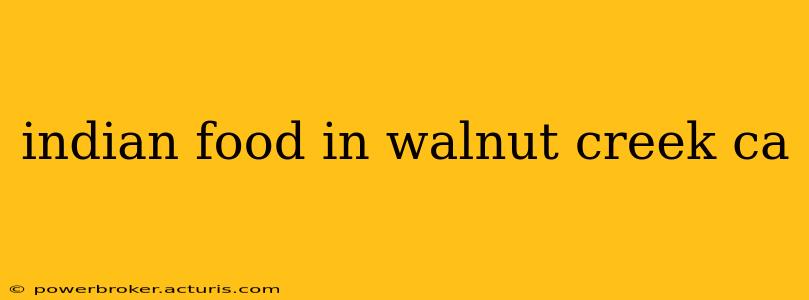 indian food in walnut creek ca