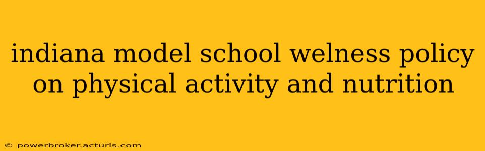 indiana model school welness policy on physical activity and nutrition
