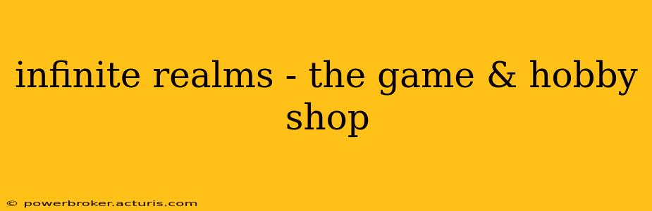 infinite realms - the game & hobby shop