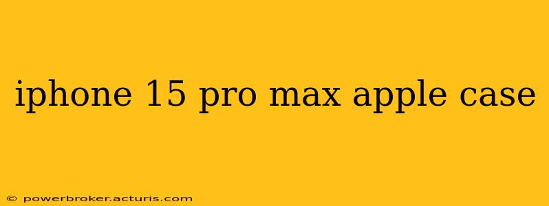 iphone 15 pro max apple case