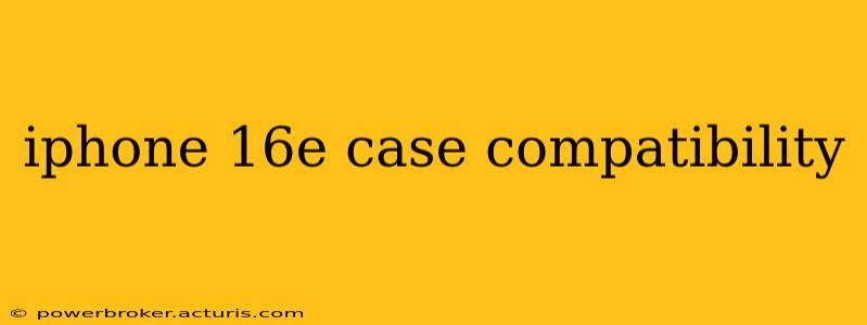 iphone 16e case compatibility