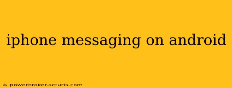 iphone messaging on android