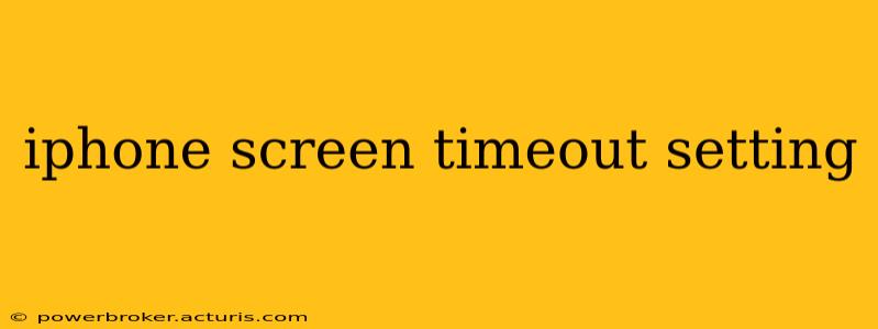 iphone screen timeout setting