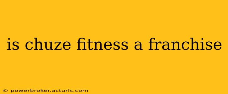is chuze fitness a franchise