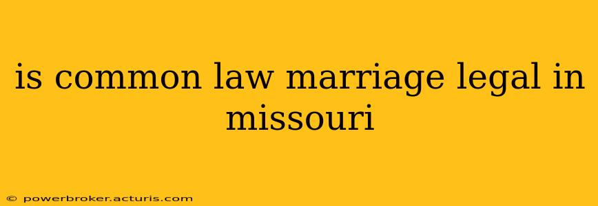 is common law marriage legal in missouri