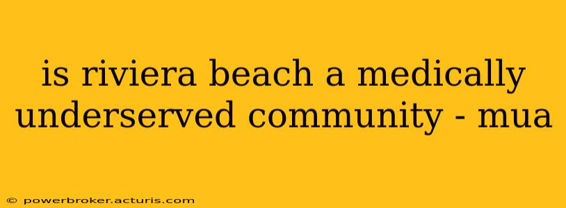 is riviera beach a medically underserved community - mua