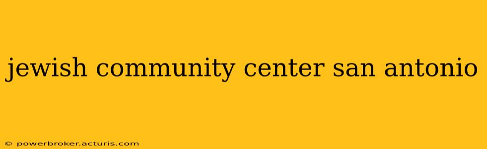 jewish community center san antonio