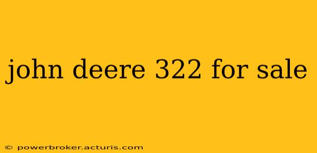 john deere 322 for sale