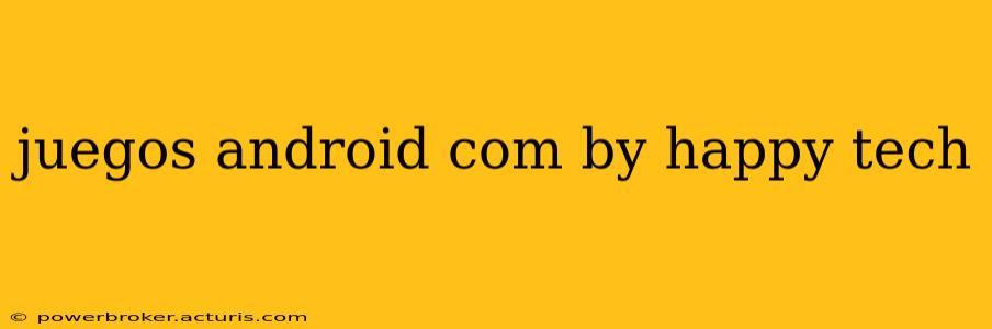 juegos android com by happy tech