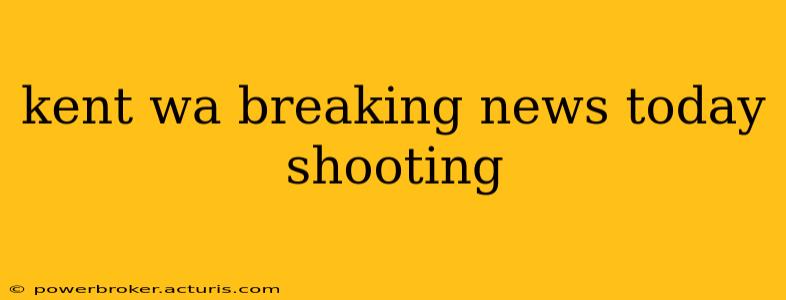 kent wa breaking news today shooting