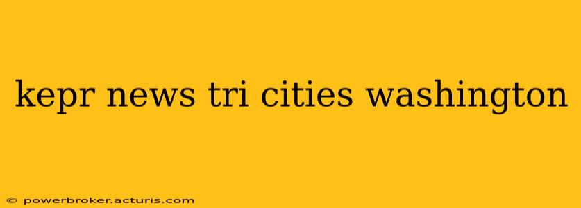 kepr news tri cities washington