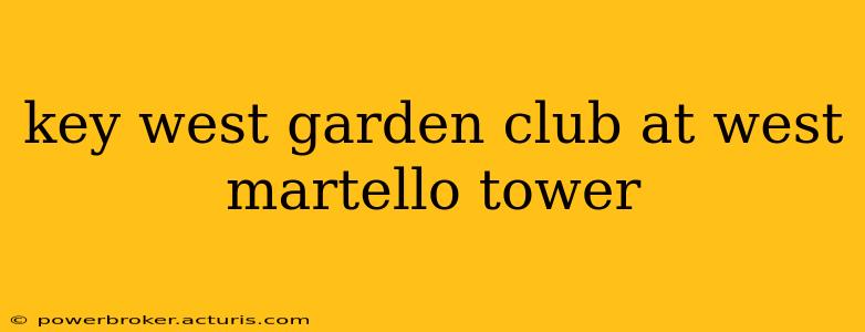 key west garden club at west martello tower