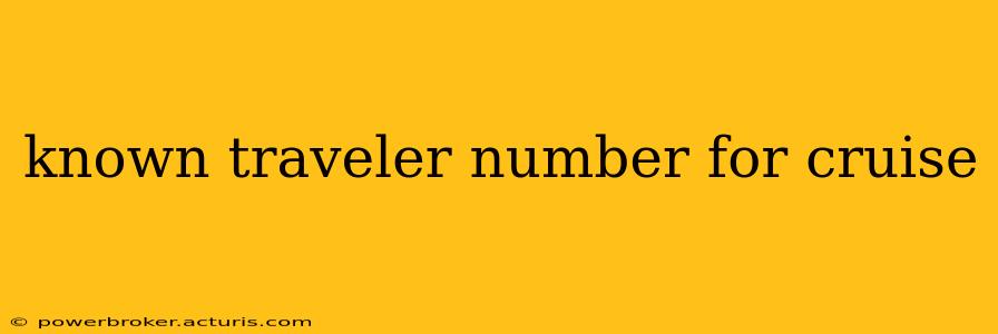 known traveler number for cruise