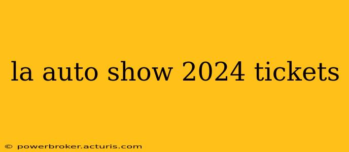 la auto show 2024 tickets