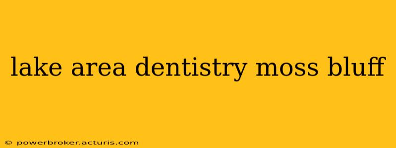 lake area dentistry moss bluff