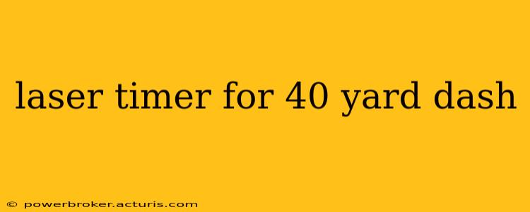 laser timer for 40 yard dash