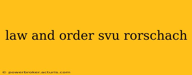 law and order svu rorschach