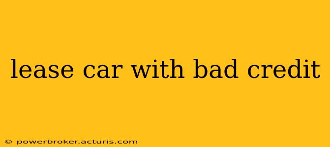 lease car with bad credit