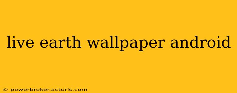 live earth wallpaper android