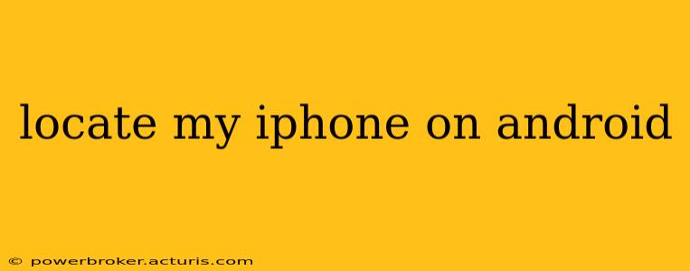locate my iphone on android