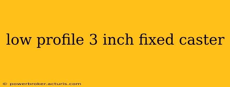 low profile 3 inch fixed caster