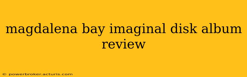 magdalena bay imaginal disk album review