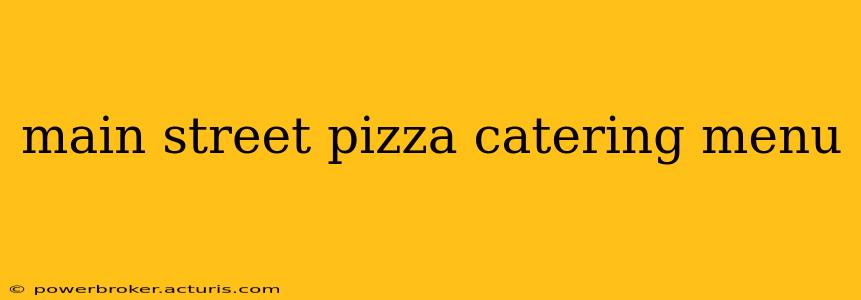 main street pizza catering menu