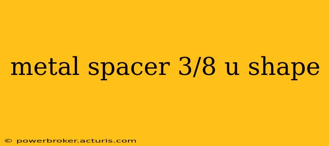 metal spacer 3/8 u shape