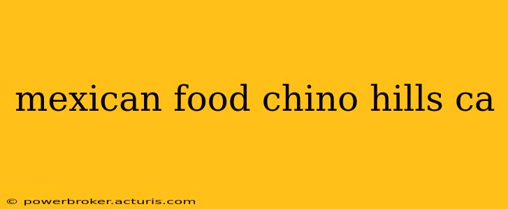 mexican food chino hills ca