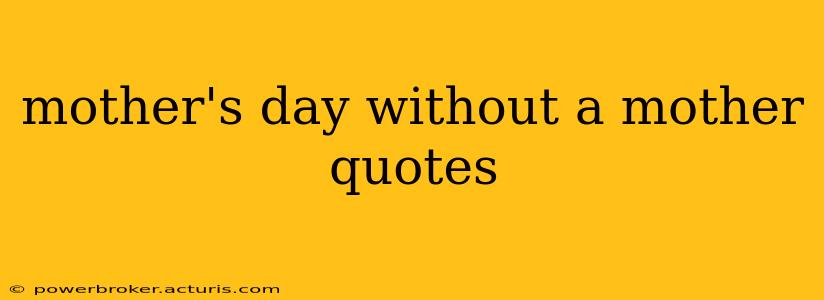mother's day without a mother quotes