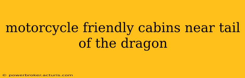motorcycle friendly cabins near tail of the dragon