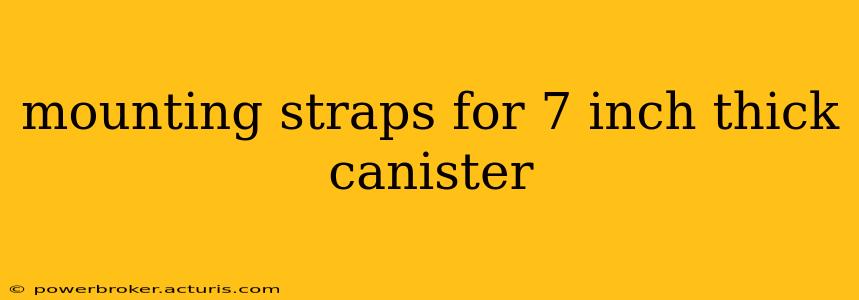 mounting straps for 7 inch thick canister